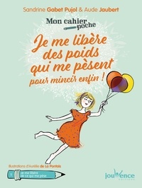 Sandrine Gabet-Pujol et Aude Jaubert - Je me libère des poids qui me pèsent pour mincir enfin !.