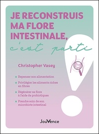 Christopher Vasey - Je reconstruis ma flore intestinale, c’est parti.