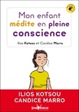 Ilios Kotsou et Candice Marro - Mon enfant médite en pleine conscience.