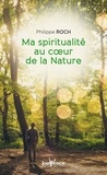 Philippe Roch - Ma spiritualité au coeur de la nature.