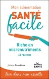 Juliette Benedicto - Riche en micronutriments - 65 recettes.