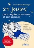 Céline Braun Debourges - 21 jours pour réguler son stress et son sommeil - Et ne pas reporter son bien-être au lendemain.
