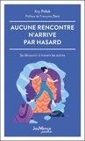 Kay Pollak - Aucune rencontre n'arrive par hasard - Se découvrir à travers les autres.