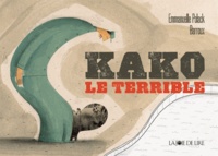 Emmanuelle Polack et  Barroux - Kako le terrible.