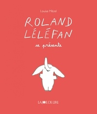 Louise Mézel - Roland Léléfan  : Roland Léléfan se présente.