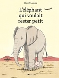 Hans Traxler - L'éléphant qui voulait rester petit !.