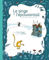 Pierre Senges et  Albertine - Le Singe et l'épouvantail. 1 CD audio