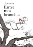 Nicolas Michel - Entre mes branches.