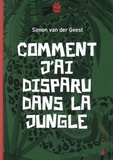 Simon Van der Geest - Comment j'ai disparu dans la jungle.