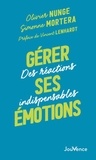 Olivier Nunge et Simon Mortera - Gérer ses émotions - Des réactions indispensables.