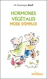 Dominique Rueff - Hormones Vegetales. Mode D'Emploi.
