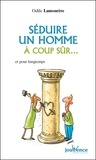 Odile Lamourère - Séduire un homme à coup sûr... - Et pour longtemps.