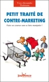 Yves-Alexandre Thalmann - Petit traité de contre-marketing - Faire ses courses sans se faire manipuler !.