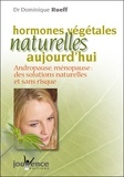 Dominique Rueff - Les hormones végétales naturelles aujourd'hui - Andropause, ménopause : Des solutions naturelles et sans risque.