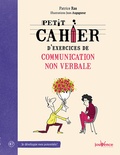 Patrice Ras - Petit cahier d'exercices de communication non verbale.