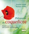 Rosette Poletti et Barbara Dobbs - Philosophie du coquelicot - Prendre soin de soi pour prendre soin de l'autre.