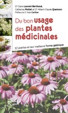 Claire Laurant-Berthoud et Catherine Mollet - Du bon usage des plantes médicinales - 57 plantes et leur meilleure forme galénique.