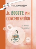 Florence Vertanessian de Boissoudy - Je booste ma concentration - 12 semaines pour recentrer son attention.