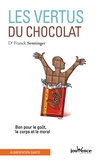 Franck Senninger - Les vertus du chocolat - Bon pour le goût, le corps et le moral.