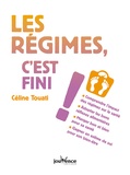 Céline Touati - Les régimes, c'est fini !.