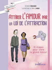 Slavica Bogdanov - Attirer l'amour par la loi de l'attraction - 10 étapes pour vivre le grand amour.