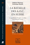 Stéphane Boisseaux et Dominique Barjolle - La bataille des AOC en Suisse - Les appellations d'origine et les nouveaux terroirs.