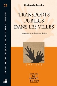 Christophe Jemelin - Transports publics dans les villes - Leur retour en force en Suisse.