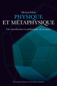 Michaël Esfeld - Physique et métaphysique - Une introduction à la philosophie de la nature.