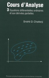 Shrishti Dhar Chatterji - Enseignement des mathématiques  : Cours d'analyse (Volume 3) - Equations différentielles ordinaires et aux dérivées partielles.