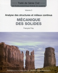 François Frey - Mécanique des solides - Analyse des structures et milieux continus.