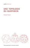 Georges Teyssot - Une topologie du quotidien.