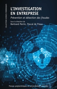 Bertrand Perrin et Pascal de Preux - L'investigation en entreprise - Prévention et détection des fraudes.