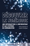 André Schiper - Découvrir le numérique - Une introduction à l'informatique et aux systèmes de communication.