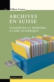 Gilbert Coutaz - Archives en Suisse - Conserver la mémoire à l'ère numérique.