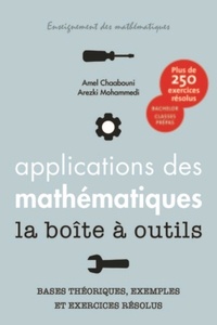 Amel Chaabouni et Arezki Mohammedi - Applications des mathématiques la boîte à outils - Bases théoriques, exemples et exercices résolus.