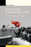 Johan Rochel - Repenser l'immigration - Une boussole éthique.