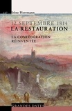 Irène Herrmann - 12 septembre 1814, La Restauration - La confédération réinventée.