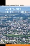 Michel Matthey et Martin Schuler - Aménager le territoire - La gestion d'un bien commun.