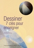 Charles Duboux - Dessiner - 7 clés pour enseigner.