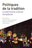 Ellen Hertz et Florence Graezer Bideau - Politiques de la tradition - Le patrimoine culturel immatériel.