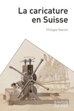 Philippe Kaenel - La caricature en Suisse.