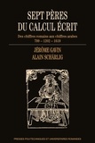 Jérôme Gavin et Alain Schärlig - Sept pères du calcul écrit - Des chiffres romains aux chiffres arabes (799-1202-1619).