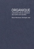 Bruno Marchand et Christophe Joud - Organique - L'architecture du logement des écrits aux oeuvres.