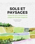 Jean-Michel Gobat et Claire Guenat - Sols et paysages - Types de sols, fonctions et usages en Europe moyenne.