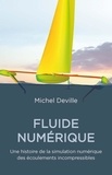 Michel Deville - Fluide numérique - Une histoire de la simulation numérique des écoulements incompressibles.