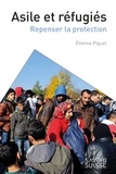 Etienne Piguet - Asile et réfugiés - Repenser la protection.