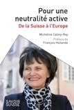 Micheline Calmy-Rey - Pour une neutralité active - De la Suisse à l'Europe.