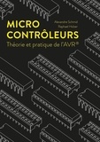 Alexandre Schmid et Raphael Holzer - Microcontrôleurs - Théories et pratiques de l'AVR.