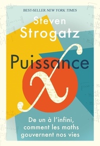 Steven Strogatz - Puissance X - De un à l'infini, comment les maths gouvernent nos vies.