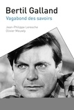 Jean-Philippe Leresche et Olivier Meuwly - Bertil Galland - Vagabond des savoirs.